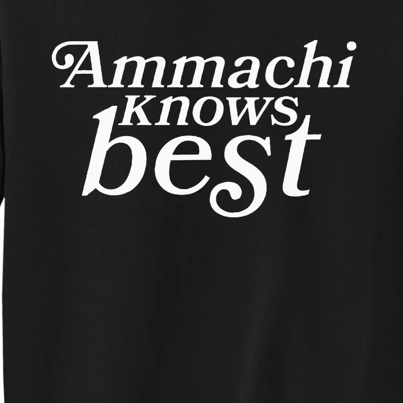 Ammachi Knows Best Grandmother Gift Sweatshirt