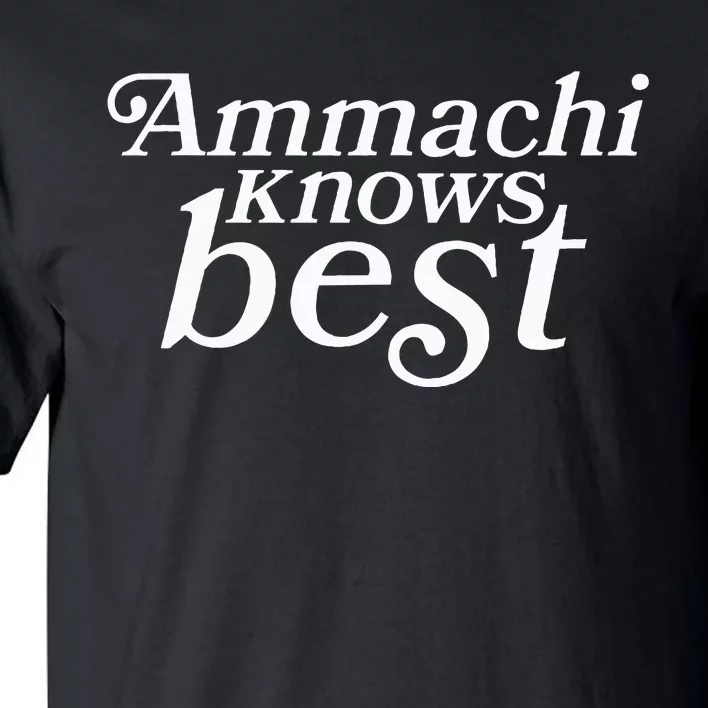 Ammachi Knows Best Grandmother Gift Tall T-Shirt