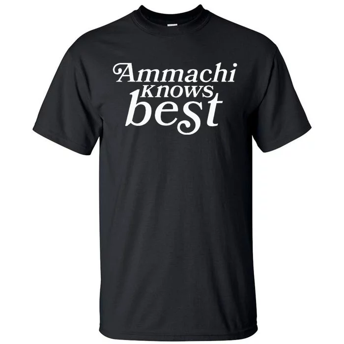 Ammachi Knows Best Grandmother Gift Tall T-Shirt