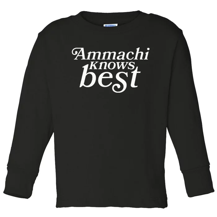 Ammachi Knows Best Grandmother Gift Toddler Long Sleeve Shirt