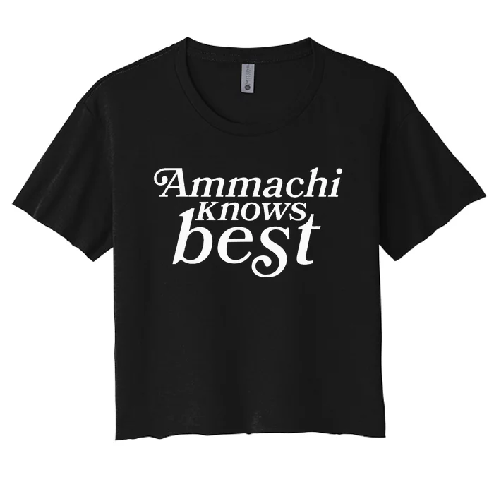 Ammachi Knows Best Grandmother Gift Women's Crop Top Tee