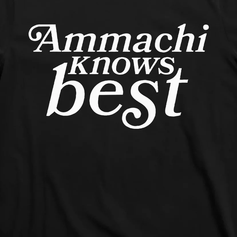 Ammachi Knows Best Grandmother Gift T-Shirt