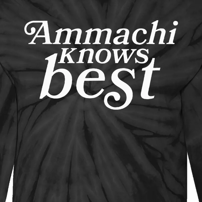 Ammachi Knows Best Grandmother Gift Tie-Dye Long Sleeve Shirt