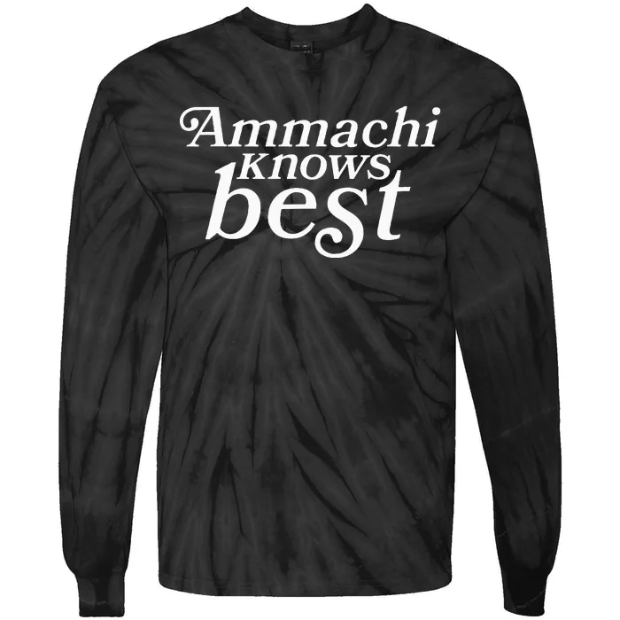 Ammachi Knows Best Grandmother Gift Tie-Dye Long Sleeve Shirt