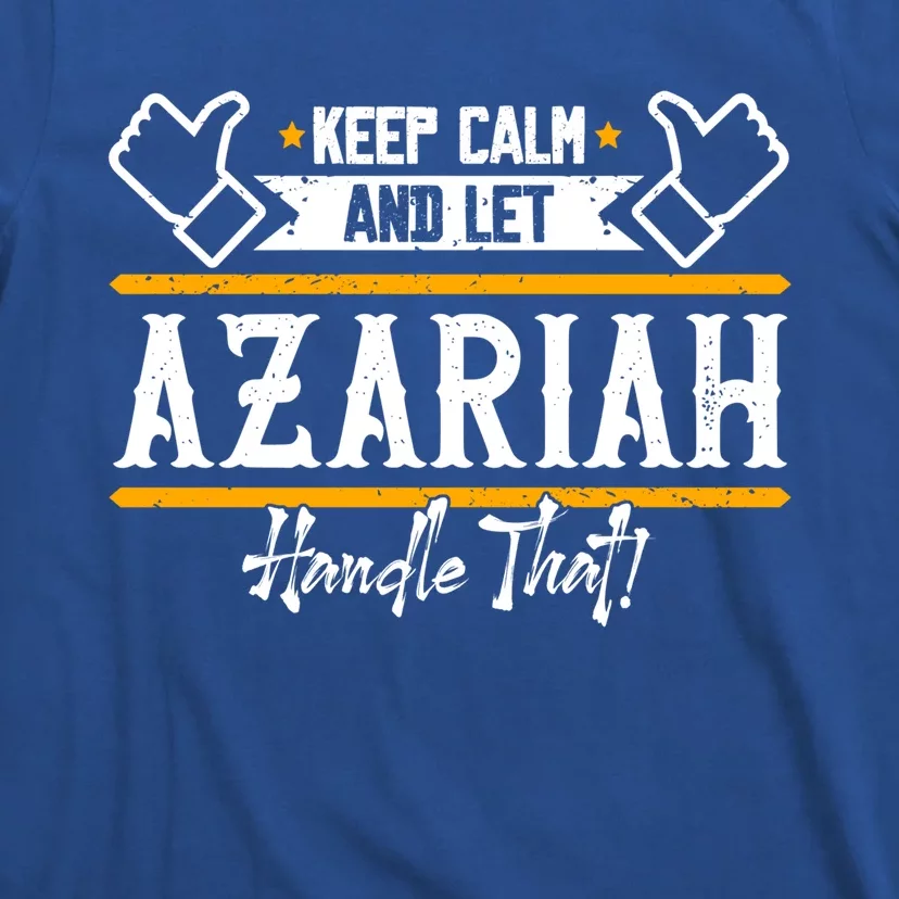 Azariah Keep Calm And Let Azariah Handle That Gift T-Shirt