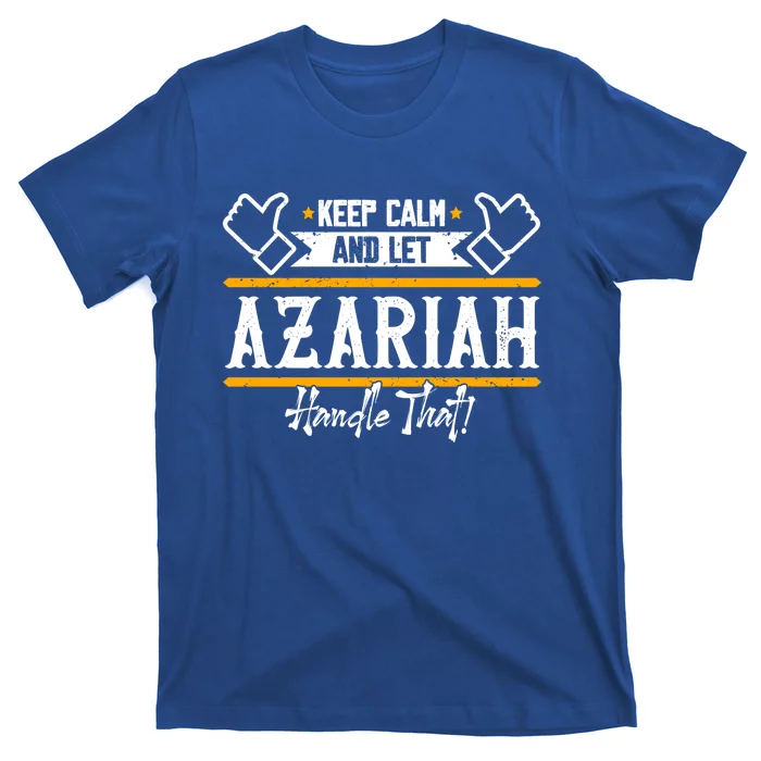 Azariah Keep Calm And Let Azariah Handle That Gift T-Shirt