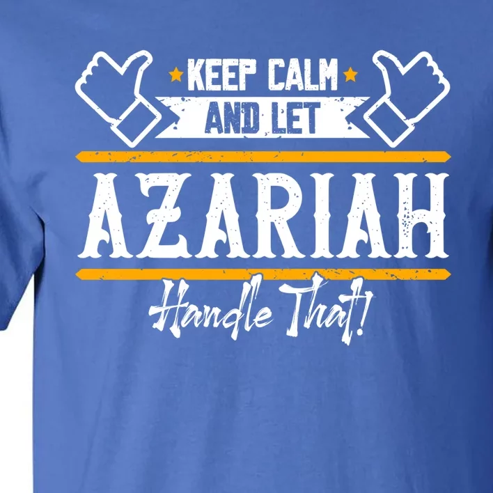 Azariah Keep Calm And Let Azariah Handle That Gift Tall T-Shirt