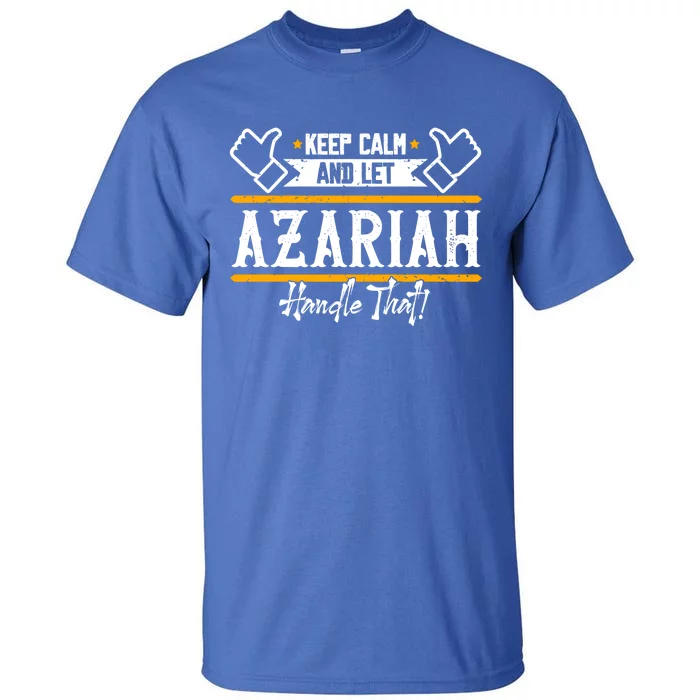 Azariah Keep Calm And Let Azariah Handle That Gift Tall T-Shirt