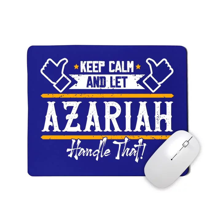 Azariah Keep Calm And Let Azariah Handle That Gift Mousepad