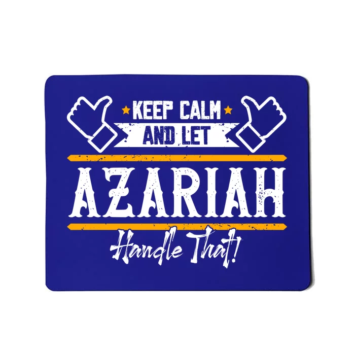 Azariah Keep Calm And Let Azariah Handle That Gift Mousepad