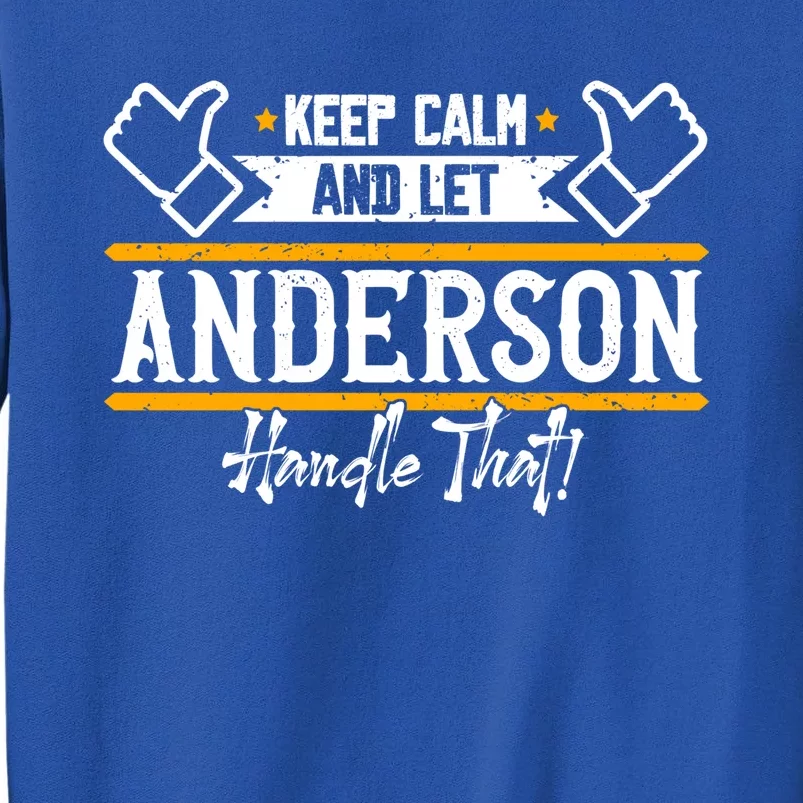 Anderson Keep Calm And Let Anderson Handle That Gift Tall Sweatshirt