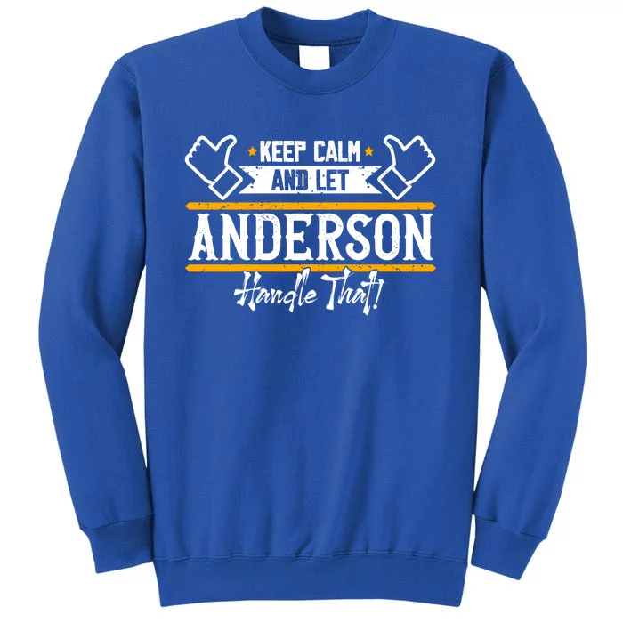 Anderson Keep Calm And Let Anderson Handle That Gift Tall Sweatshirt