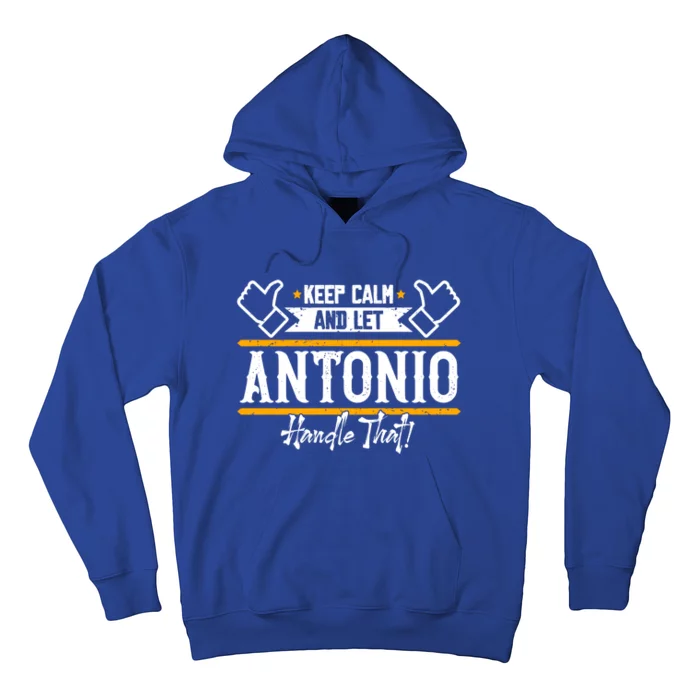 Antonio Keep Calm And Let Antonio Handle That Meaningful Gift Hoodie