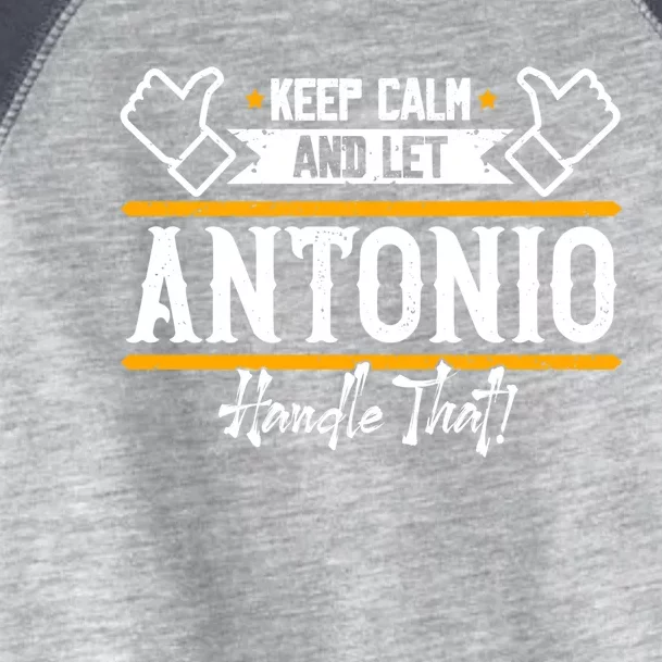 Antonio Keep Calm And Let Antonio Handle That Meaningful Gift Toddler Fine Jersey T-Shirt