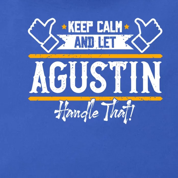 Agustin Keep Calm And Let Agustin Handle That Gift Zip Tote Bag