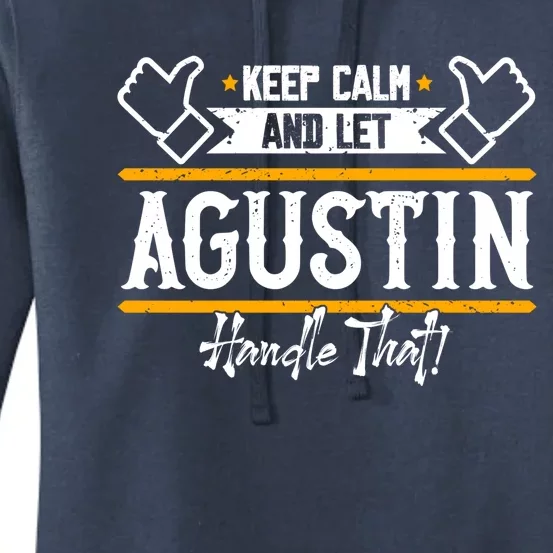 Agustin Keep Calm And Let Agustin Handle That Gift Women's Pullover Hoodie