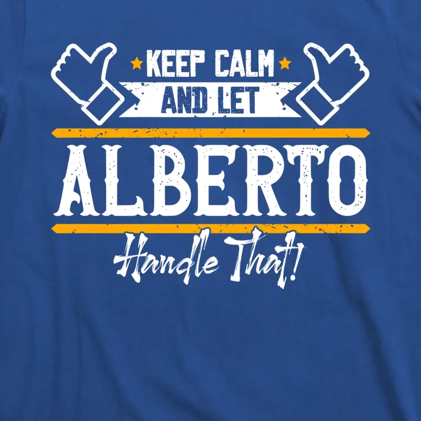 Alberto Keep Calm And Let Alberto Handle That Meaningful Gift T-Shirt