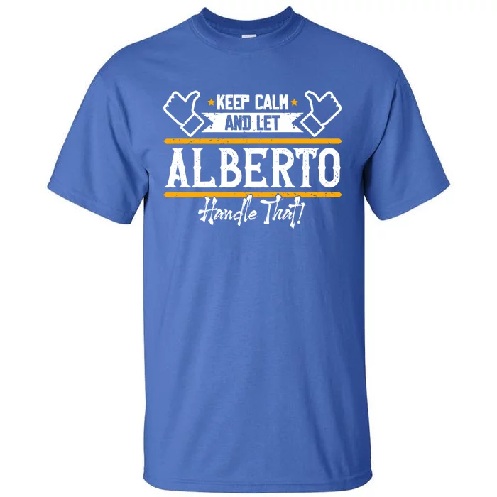 Alberto Keep Calm And Let Alberto Handle That Meaningful Gift Tall T-Shirt