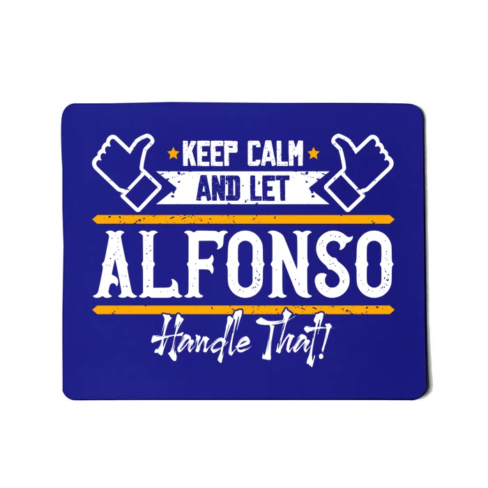 Alfonso Keep Calm And Let Alfonso Handle That Gift Mousepad