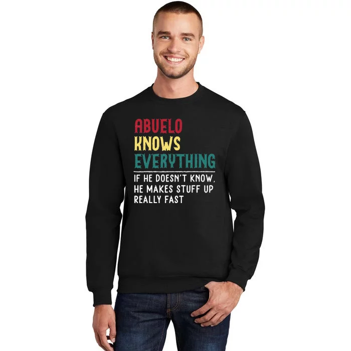 Abuelo Know Everything Fathers Day For Funny Abuelo Tall Sweatshirt