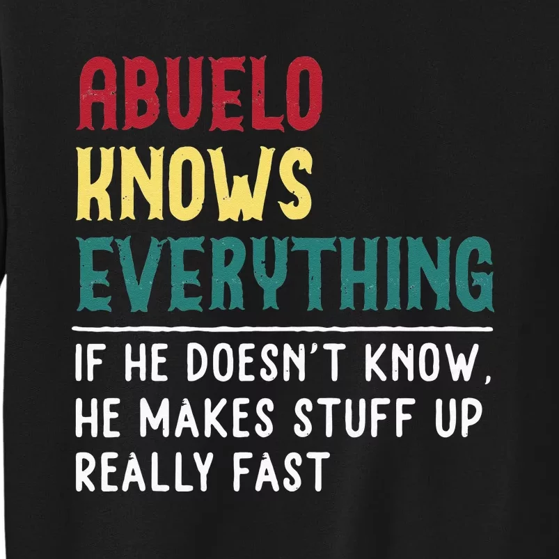 Abuelo Know Everything Fathers Day For Funny Abuelo Tall Sweatshirt