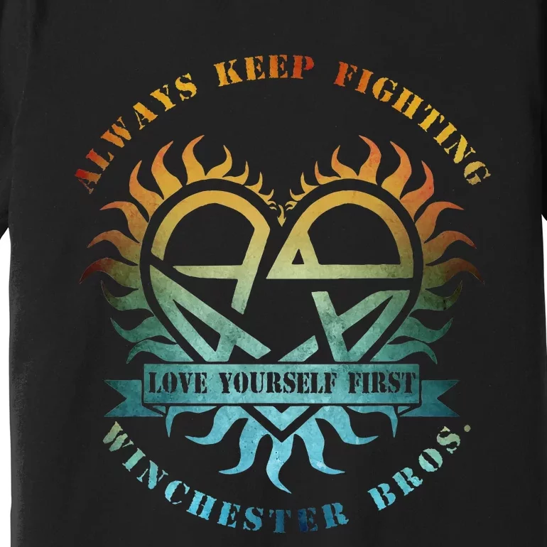 Always Keep Fighting Winchester Bros Love Yourself Premium T-Shirt