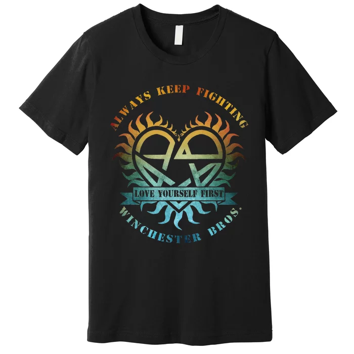 Always Keep Fighting Winchester Bros Love Yourself Premium T-Shirt