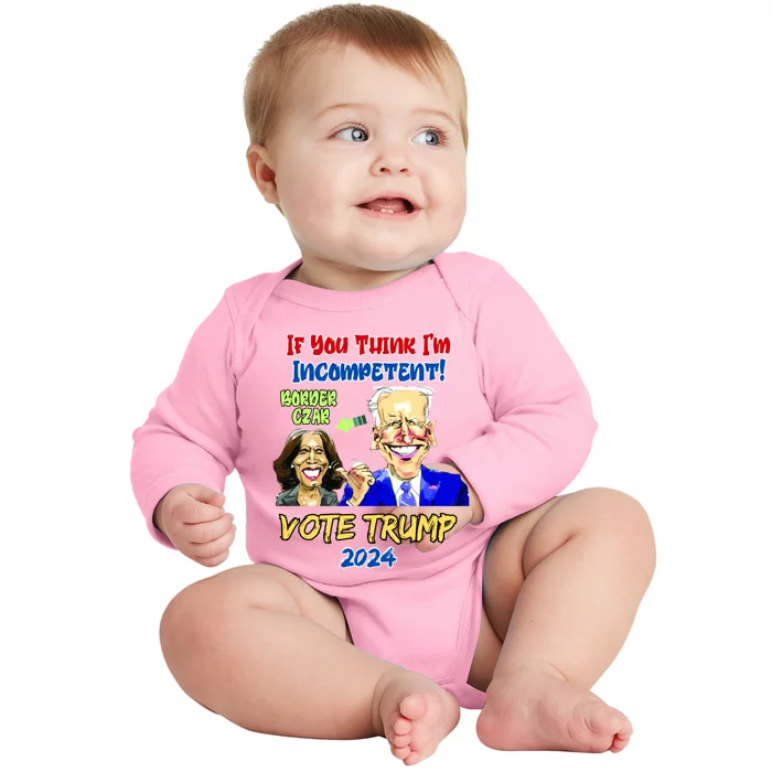 Anti Kamala Harris 2024 Border Czar Incompetent Vote Trump Funny Gift Baby Long Sleeve Bodysuit