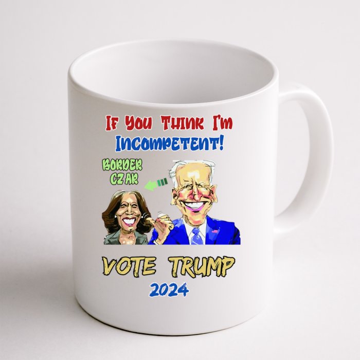 Anti Kamala Harris 2024 Border Czar Incompetent Vote Trump Front & Back Coffee Mug