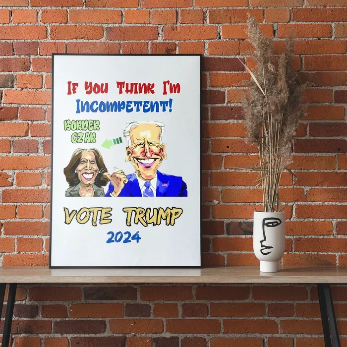 Anti Kamala Harris 2024 Border Czar Incompetent Vote Trump Poster