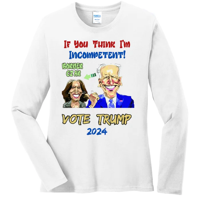 Anti Kamala Harris 2024 Border Czar Incompetent Vote Trump Ladies Long Sleeve Shirt