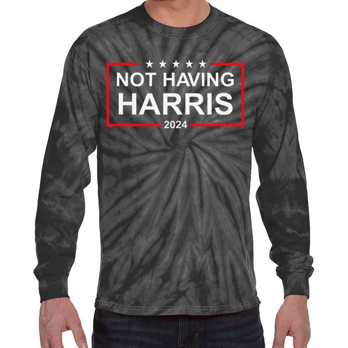 Anti Kamala Harris Not Having Harris 2024 Republican Rally Tie-Dye Long Sleeve Shirt