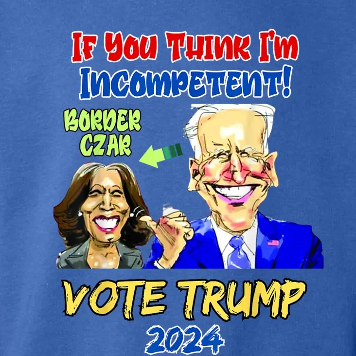 Anti Kamala Harris 2024 Border Czar Incompetent Vote Trump Toddler Hoodie