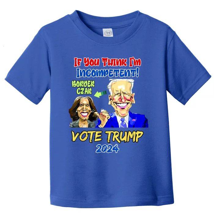 Anti Kamala Harris 2024 Border Czar Incompetent Vote Trump Toddler T-Shirt