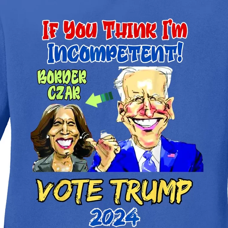 Anti Kamala Harris 2024 Border Czar Incompetent Vote Trump Ladies Long Sleeve Shirt