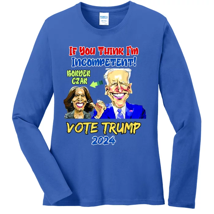 Anti Kamala Harris 2024 Border Czar Incompetent Vote Trump Ladies Long Sleeve Shirt