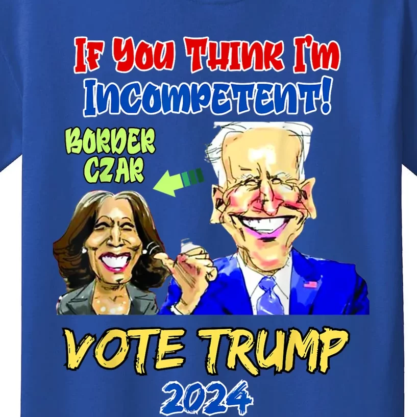 Anti Kamala Harris 2024 Border Czar Incompetent Vote Trump Kids T-Shirt