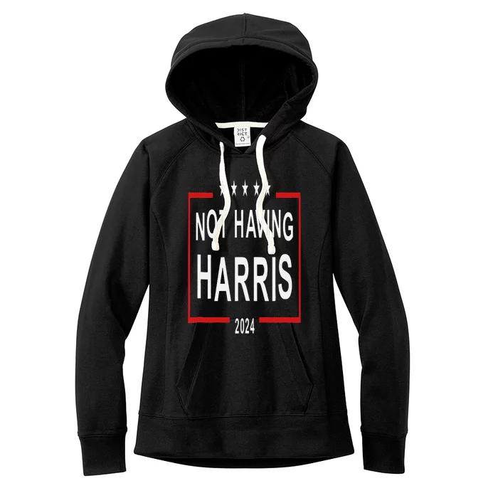 Anti Kamala Harris Not Having Harris 2024 Women's Fleece Hoodie