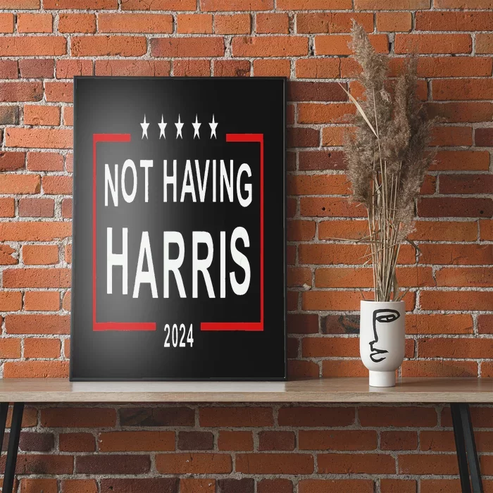 Anti Kamala Harris Not Having Harris 2024 Poster