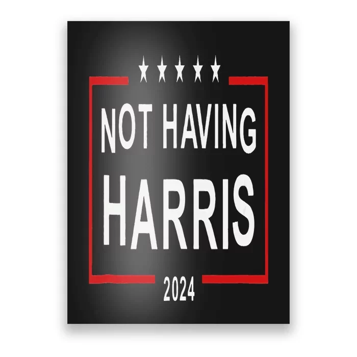 Anti Kamala Harris Not Having Harris 2024 Poster