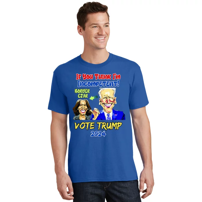 Anti Kamala Harris 2024 Border Czar Incompetent Vote Trump T-Shirt