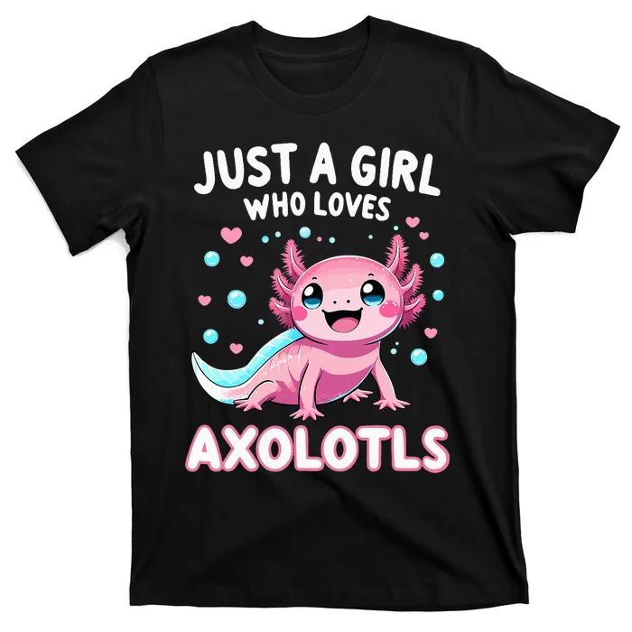 Axolotl Kawaii Just A Girl Who Loves Axolotls T-Shirt