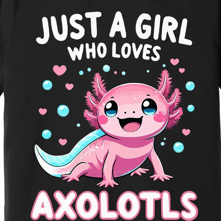 Axolotl Kawaii Just A Girl Who Loves Axolotls Premium T-Shirt