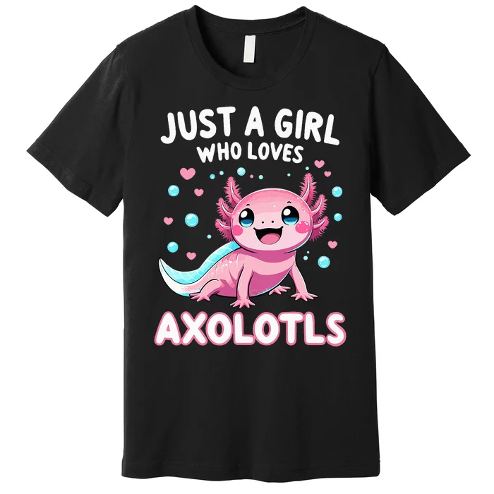 Axolotl Kawaii Just A Girl Who Loves Axolotls Premium T-Shirt