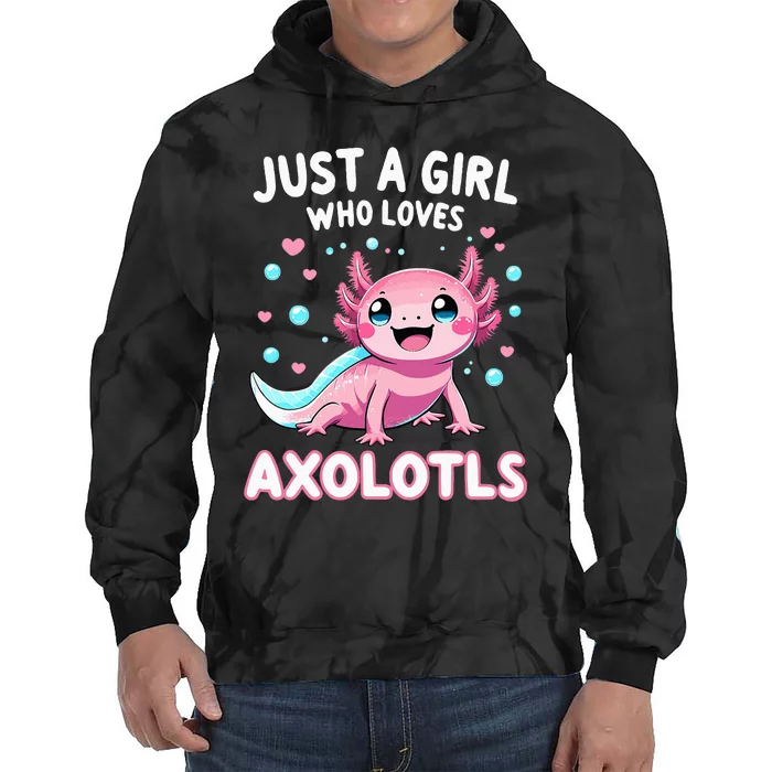 Axolotl Kawaii Just A Girl Who Loves Axolotls Tie Dye Hoodie