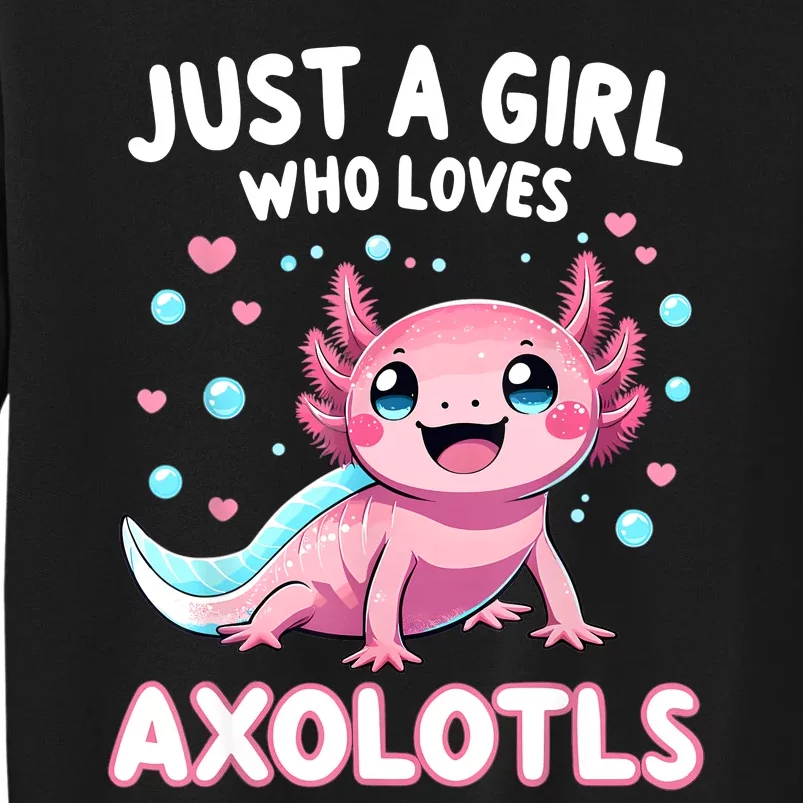 Axolotl Kawaii Just A Girl Who Loves Axolotls Tall Sweatshirt