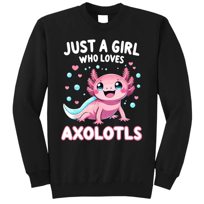 Axolotl Kawaii Just A Girl Who Loves Axolotls Tall Sweatshirt