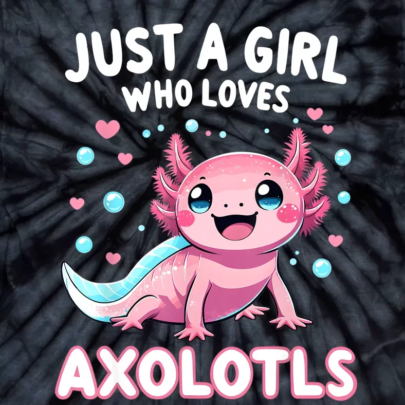 Axolotl Kawaii Just A Girl Who Loves Axolotls Tie-Dye T-Shirt