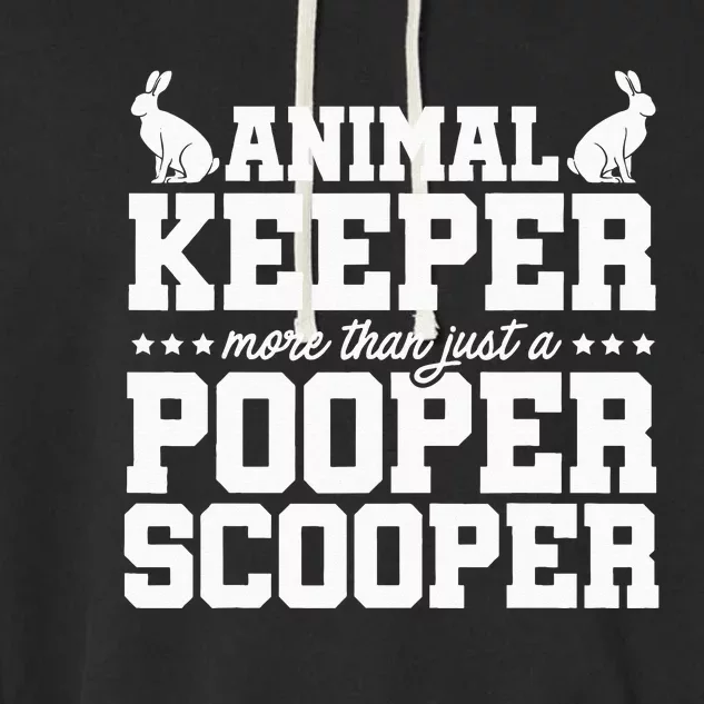 Animal Keeper More Than Just A Pooper Scooper Animals Zoo Garment-Dyed Fleece Hoodie