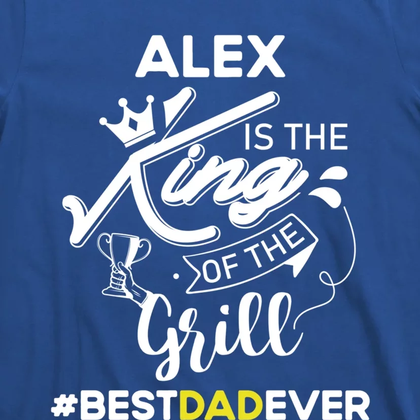 Alex King Of The Grill Best Dad Ever Fathers Day Gift T-Shirt